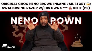 Original Choo Neno Brown TELLS INSANE CRAZIEST JAIL STORY Swallowing Razor w His S On It P5 [upl. by Jerrilee507]