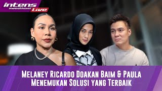 Terkait Isu Rumah Tangga Baim Wong Melaney Ricardo Ungkap Hal Ini [upl. by Fiden]