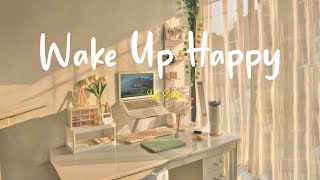 Playlist Wake up happy 🌷 Chill morning songs to start your day  Morning vibes songs [upl. by Pollak]