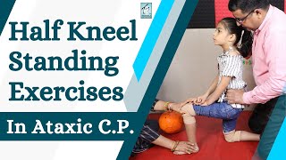 CP Child Half Kneel Standing exercises Ataxic cerebral Palsy  Trishla Foundation [upl. by Zohara]