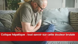 Colique hépatique  tout savoir sur cette douleur brutale [upl. by Abbotsun239]