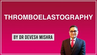 Thromboelastography TEG by Dr Devesh Mishra [upl. by Oremar]