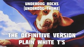 Underdog Rocks Underdog Theme Plain White T’s THE DEFINITIVE VERSION NO SFX [upl. by Malia]