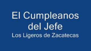 El Cumpleanos del Jefe Los Ligeros de Zacatecas [upl. by Purpura196]