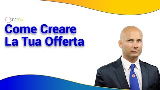 Come Creare La Tua Offerta [upl. by Woermer]