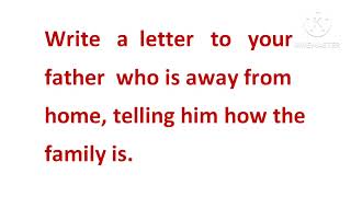 Write a Letter to Your Father Who is away from Home Telling Him How the Family isLetter Writing [upl. by Leinahtan324]