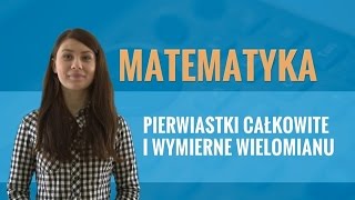 Matematyka  Pierwiastki całkowite i wymierne wielomianu teoria [upl. by Wamsley]