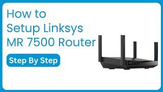 Linksys MR7500 Setup StepbyStep Guide for Fast WiFi Boost [upl. by Byers]