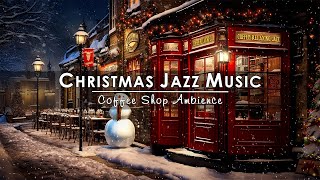 Sweet Christmas Jazz Music with Snow Falling at Night ☕ Christmas Coffee Shop Ambience amp Night Jazz [upl. by Cordova]