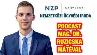 Podcast Mag Dr Ruzicska Mátéval  NZP NAGY Legal nemzetközi ügyvédi iroda [upl. by Juanne]