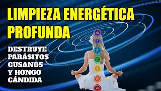 LIMPIEZA ENERGÉTICA PROFUNDA  Frecuencia Rife  DESTRUYE PARÁSITOS GUSANOS Y HONGO CÁNDIDA [upl. by Jueta744]