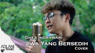 Jiwa Yang Bersedih  Ghea Indrawari  Adlani Rambe Live Cover  Lyric [upl. by Naillil]