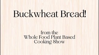 Buckwheat Bread  Whole Food Plant Based Cooking Show wholefoodplantbasedcookingshow [upl. by Nessy]