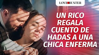 Cretino Regala Cuento De Hadas A Chica Enferma  LoveBusterEspanol [upl. by Ledah]