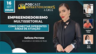 Empreendedorismo Multissetorial Como Conectar Diferentes Áreas de Atuação com Juliana Perrone EP83 [upl. by Llenwahs157]