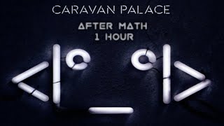 Caravan PalaceAfterMath 1 Hour Loop [upl. by Aicirtap597]