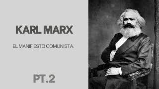 ElManifiestoComunistaKarl Marx amp Engels Pte2 [upl. by Solokin370]