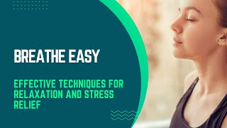 Breathe Easy Effective Techniques for Relaxation and Stress Relief [upl. by Say]