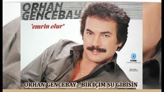 ORHAN GENCEBAY  BİR İÇİM SU GİBİSİN [upl. by Lillis]