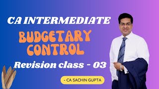 CA Inter  Group 2 Budgetary Control  Revision Series May 2024  Class 11 CA Sachin Gupta [upl. by Chariot]