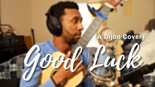 Good Luck A Dijon Cover [upl. by Idalia375]