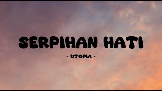 Utopia  Serpihan Hati  Lirik Orange [upl. by Annohsak]