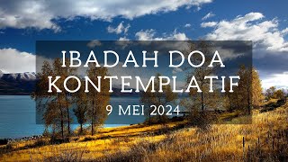 Ibadah Doa Kontemplatif  9 Mei 2024 [upl. by Patrice]