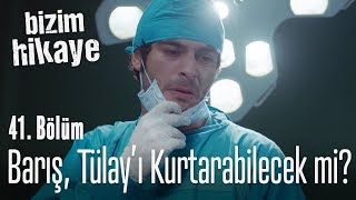 Barış Tülayı kurtarabilecek mi  Bizim Hikaye 41 Bölüm [upl. by Ydnem720]