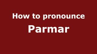 Pronounce Names  How to Pronounce Parmar [upl. by Atnomed]