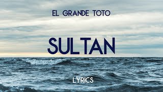 ElGrandeToto  Sultan Lyrics 4K [upl. by Dilks68]