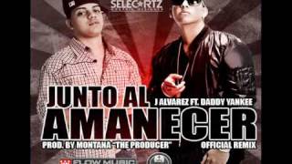 J Alvarez Ft Daddy Yankee Juntos Al Amanecer Official Remix Prod By Montana The Producer [upl. by Sadiras123]