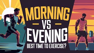 Morning vs Evening Workouts What’s the Best Time to Exercise [upl. by Jesh]