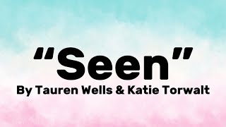 “Seen”  by Tauren Wells amp Katie Torwalt  Lyrics [upl. by Mather209]