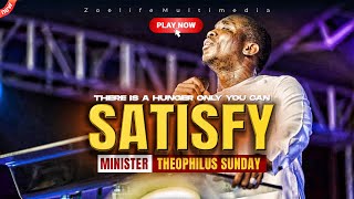 THERE IS A HUNGER ONLY YOU CAN SATISFY  MIN THEOPHILUS SUNDAY WORSHIP AND PRAYER TIMES FOG2024 [upl. by Claudius]