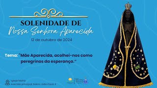 FESTA DE NOSSA SENHORA APARECIDA  MISSA SOLENE  PADROEIRA DO BRASIL [upl. by Teodor]