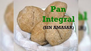 Receta Pan Integral Facil Y Sin Amasar [upl. by Immot]