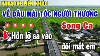 Karaoke Liên Khúc Về Đâu Mái Tóc Người Thương Song Ca  Nhạc Sống Karaoke Tuyển Chọn Hay Nhất [upl. by Tripp]