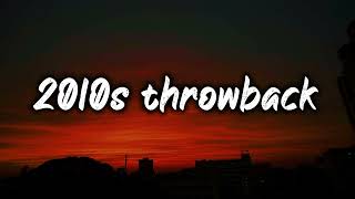 2010s throwback mix nostalgia playlist [upl. by Nessaj688]