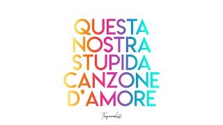 Thegiornalisti  Questa nostra stupida canzone damore Lyric Video [upl. by Llireva]