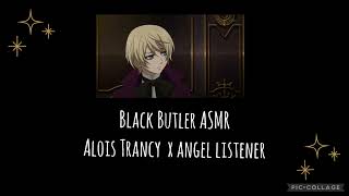 Black Butler ASMR Alois Trancy x Angel Listener [upl. by Aneert602]