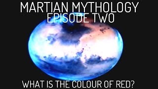 Martian Mythology  Episode Two  What is the Colour of Red  1080p HD [upl. by Scibert]