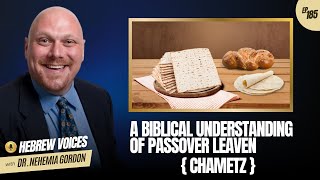 Hebrew Voices 185  A Biblical Understanding of Passover Leaven Chametz  NehemiasWallcom [upl. by Dlarrej475]