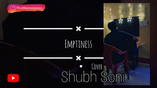 Emptiness cover song  Gajendra Verma  Shubh Soni [upl. by Kcirrez]