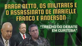 Braga Netto os militares e o assassinato de Marielle Franco e Anderson [upl. by Roselane]