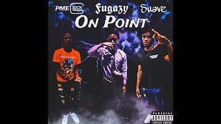 Fugazy “On Point” ft Suave amp PMEglock [upl. by Salvay]