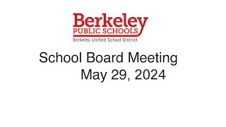 Berkeley USD Regular School Board Meeting  May 29 2024 [upl. by Mannuela]