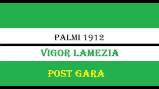 Palmi 1912Vigor Lamezia 03 Post Gara [upl. by Ileray204]