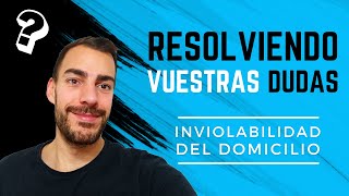 La inviolabilidad del domicilio  Caso real 🤔 RESOLVIENDO VUESTRAS DUDAS 🤔 [upl. by Dnalyag209]