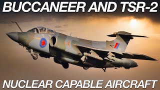 Buccaneer And TSR2  The British Nuclear Capable Aircraft  A Historical Documentary [upl. by Ahsienot85]