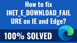 How to fix INETEDOWNLOADFAILURE on IE and Edge [upl. by Annal]